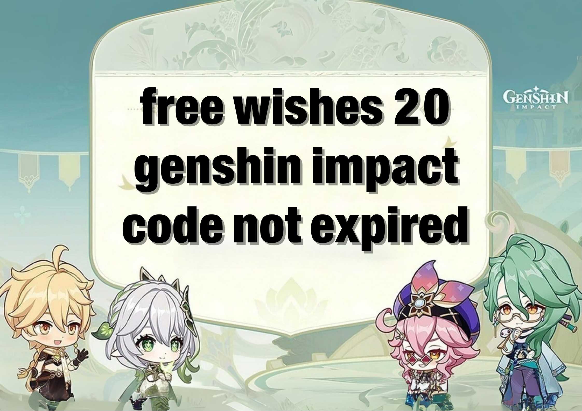20 free wishes genshin impact code not expired